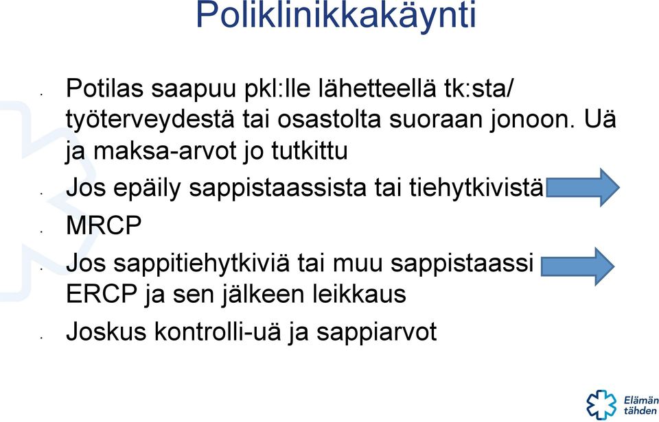 Uä ja maksa-arvot jo tutkittu epäily sappistaassista tai tiehytkivistä