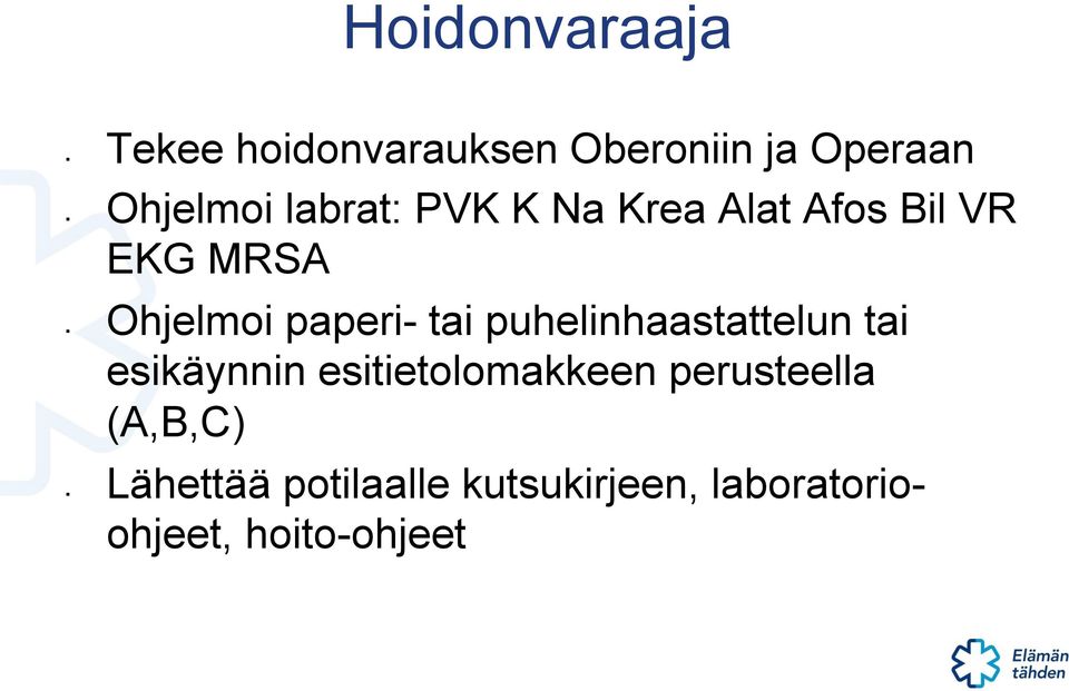 puhelinhaastattelun tai esikäynnin esitietolomakkeen perusteella