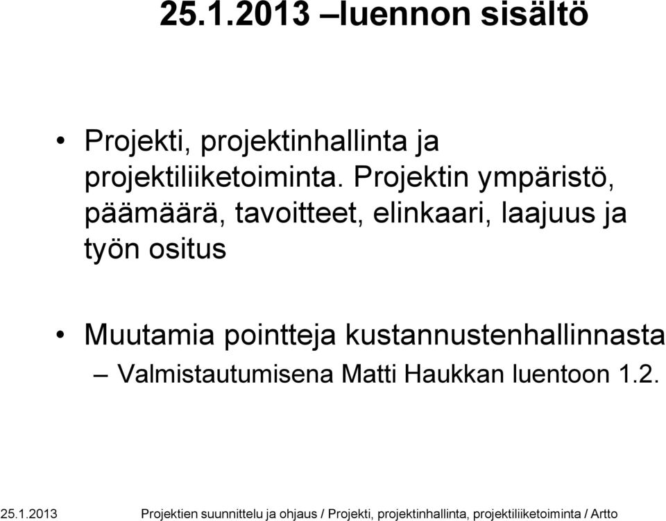 Projektin ympäristö, päämäärä, tavoitteet, elinkaari, laajuus