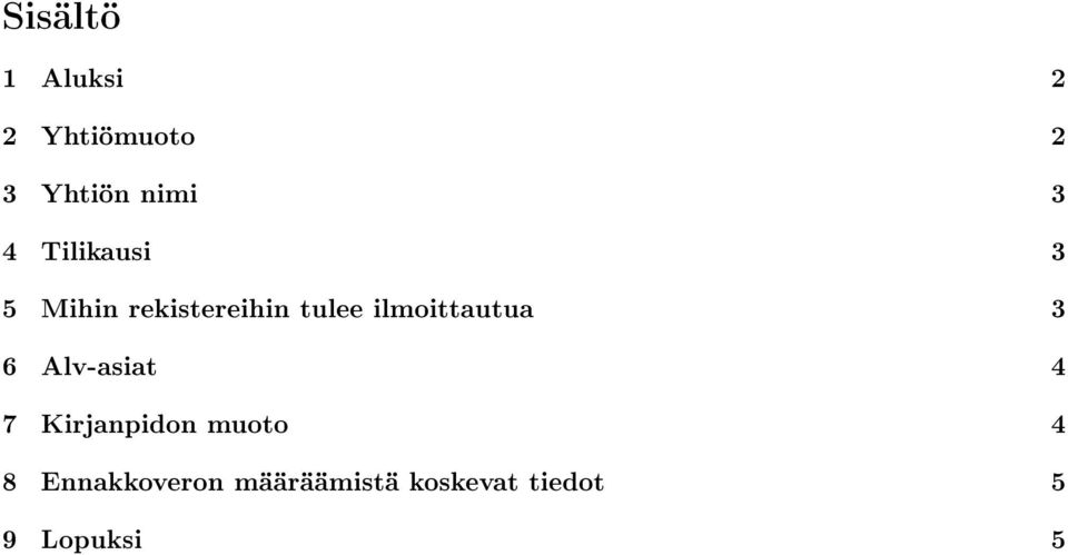 ilmoittautua 3 6 Alv-asiat 4 7 Kirjanpidon muoto