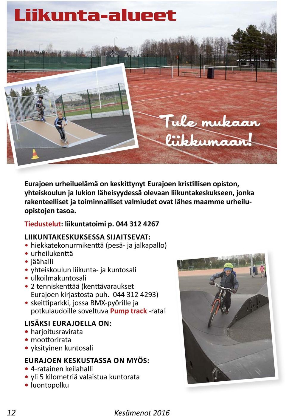 urheiluopistojen tasoa. Tiedustelut: liikuntatoimi p.