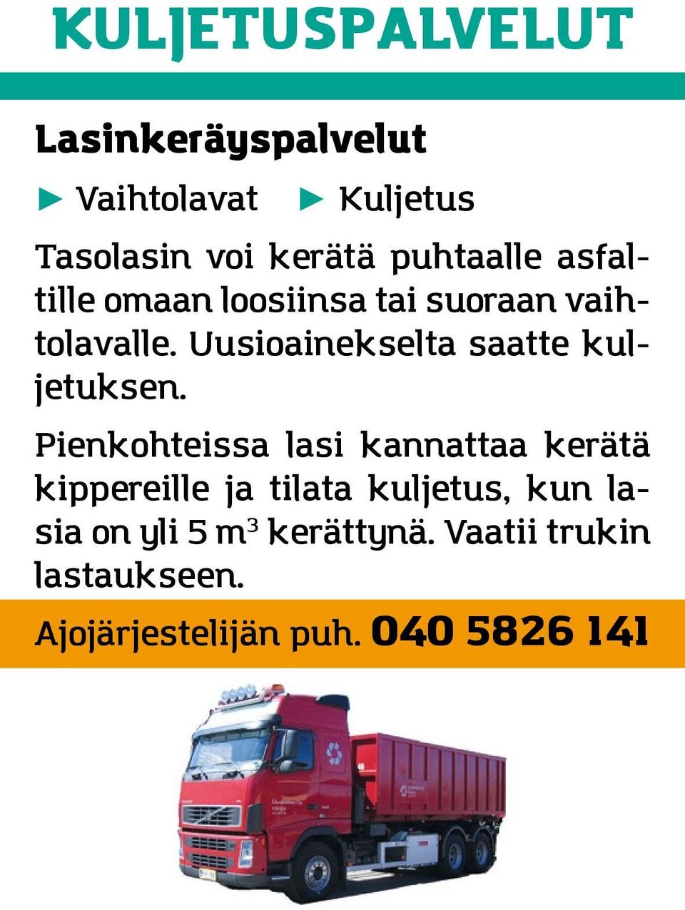 Uusioainekselta saatte kuljetuksen.