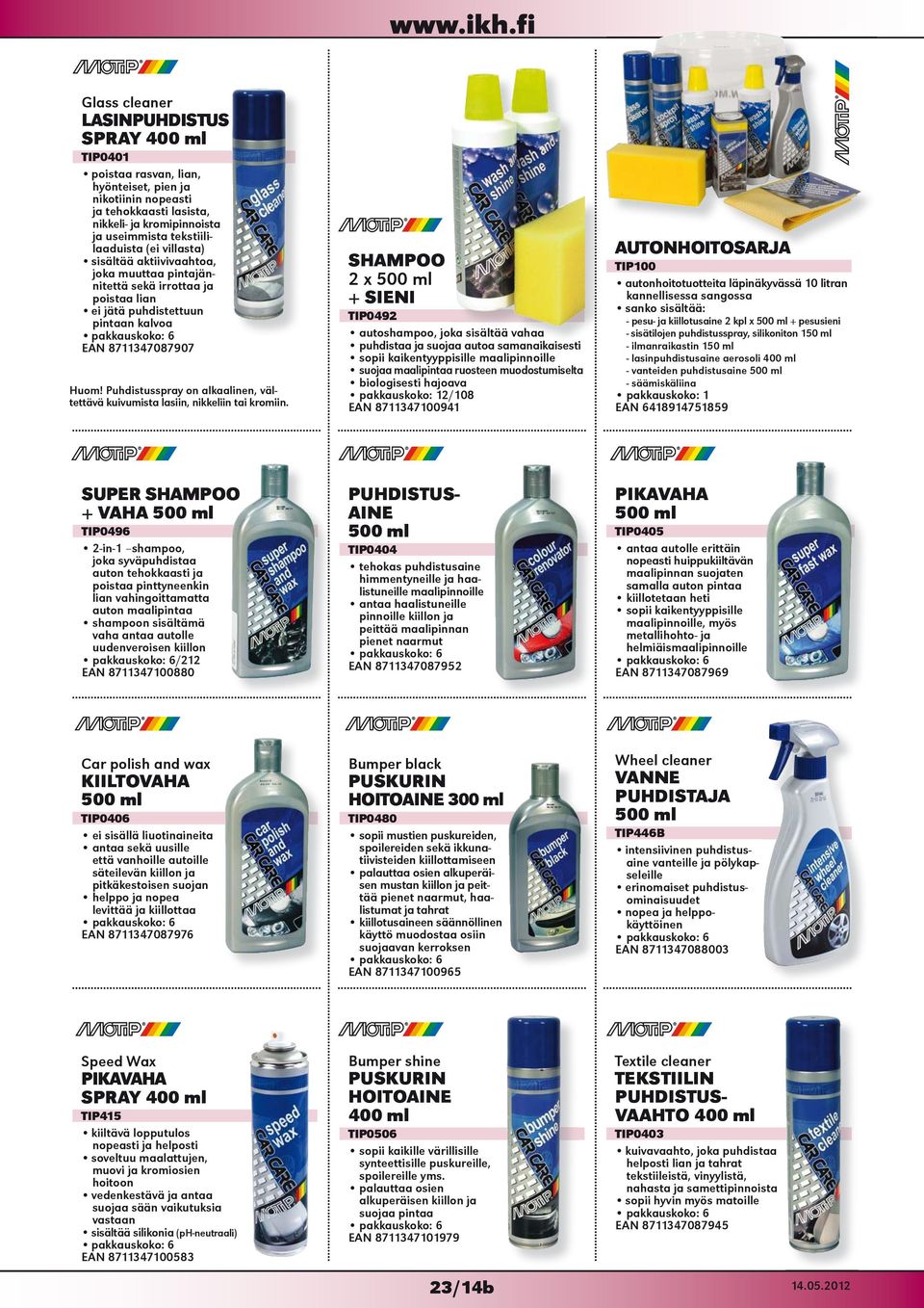 Puhdistusspray on alkaalinen, vältettävä kuivumista lasiin, nikkeliin tai kromiin.