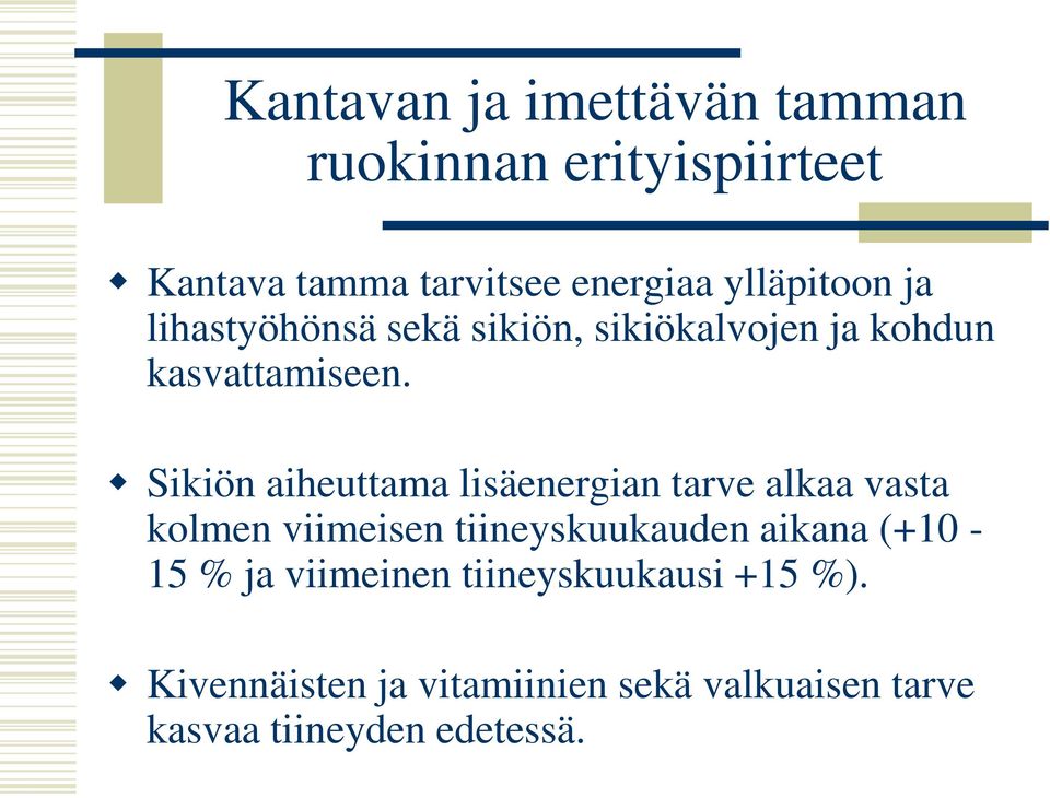 Sikiön aiheuttama lisäenergian tarve alkaa vasta kolmen viimeisen tiineyskuukauden aikana