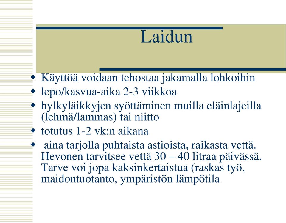 vk:n aikana aina tarjolla puhtaista astioista, raikasta vettä.