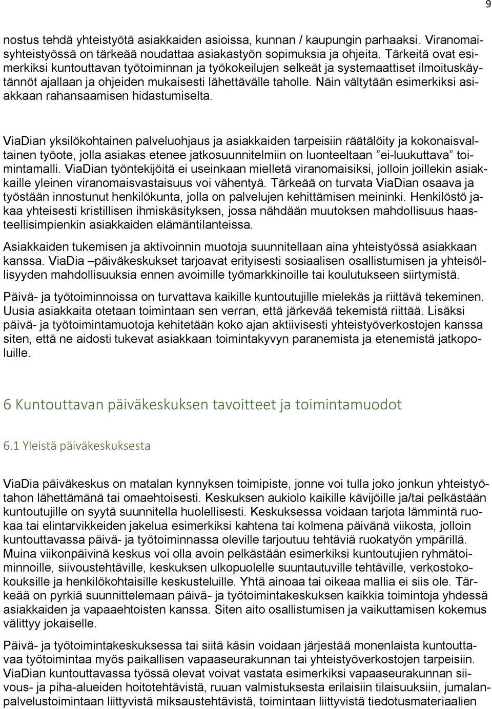 Näin vältytään esimerkiksi asiakkaan rahansaamisen hidastumiselta.