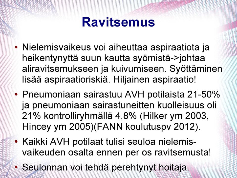 Pneumoniaan sairastuu AVH potilaista 21-50% ja pneumoniaan sairastuneitten kuolleisuus oli 21% kontrolliryhmällä 4,8%