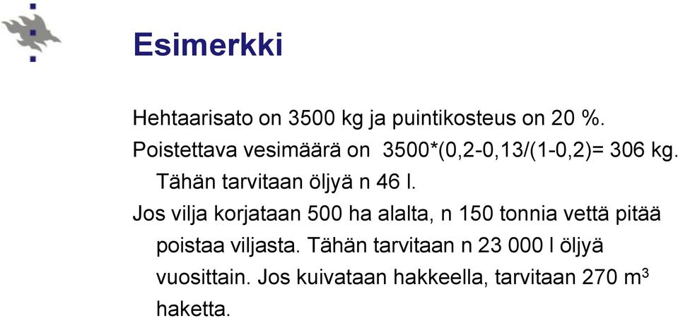 Tähän tarvitaan öljyä n 46 l.