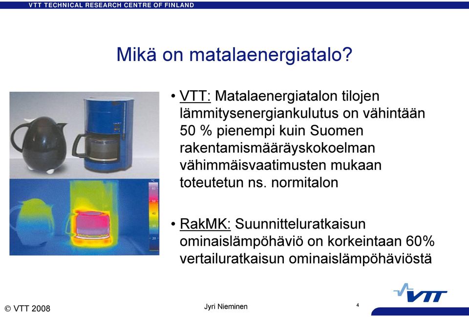 pienempi kuin Suomen rakentamismääräyskokoelman vähimmäisvaatimusten mukaan