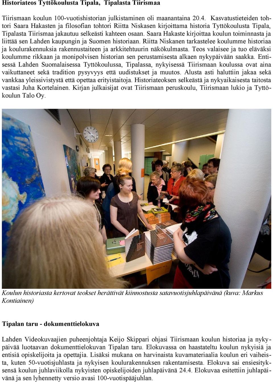 Saara Hakaste kirjoittaa koulun toiminnasta ja liittää sen Lahden kaupungin ja Suomen historiaan.