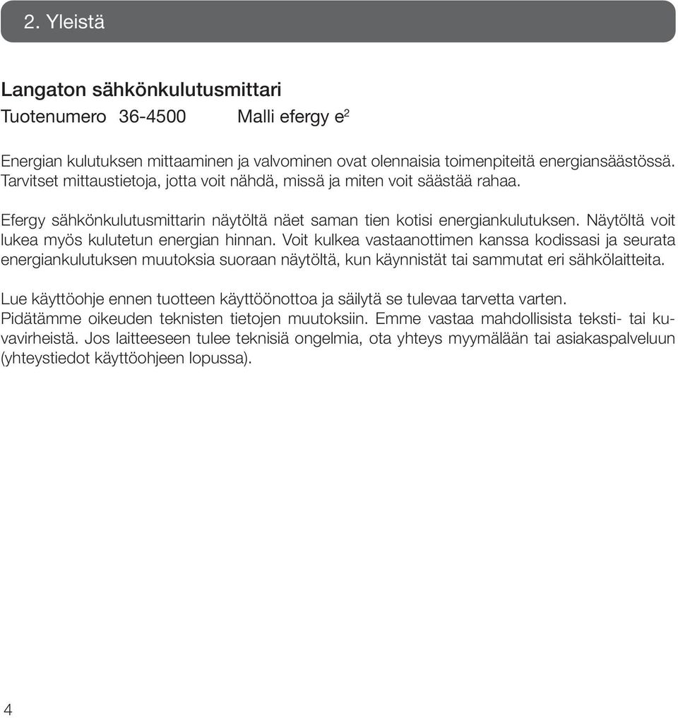 Näytöltä voit lukea myös kulutetun energian hinnan.