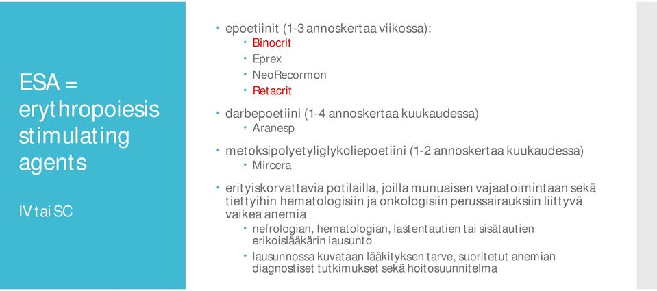 munuaisen vajaatoimintaan sekä tiettyihin hematologisiin ja onkologisiin perussairauksiin liittyvä vaikea anemia nefrologian, hematologian,