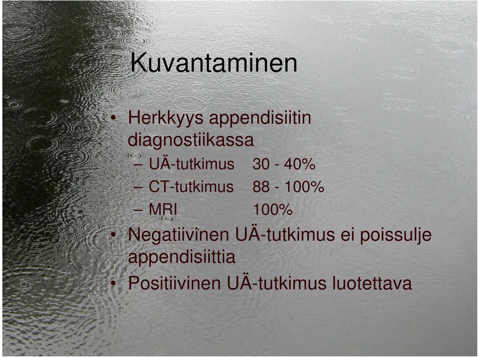 88-100% MRI 100% Negatiivinen UÄ-tutkimus ei