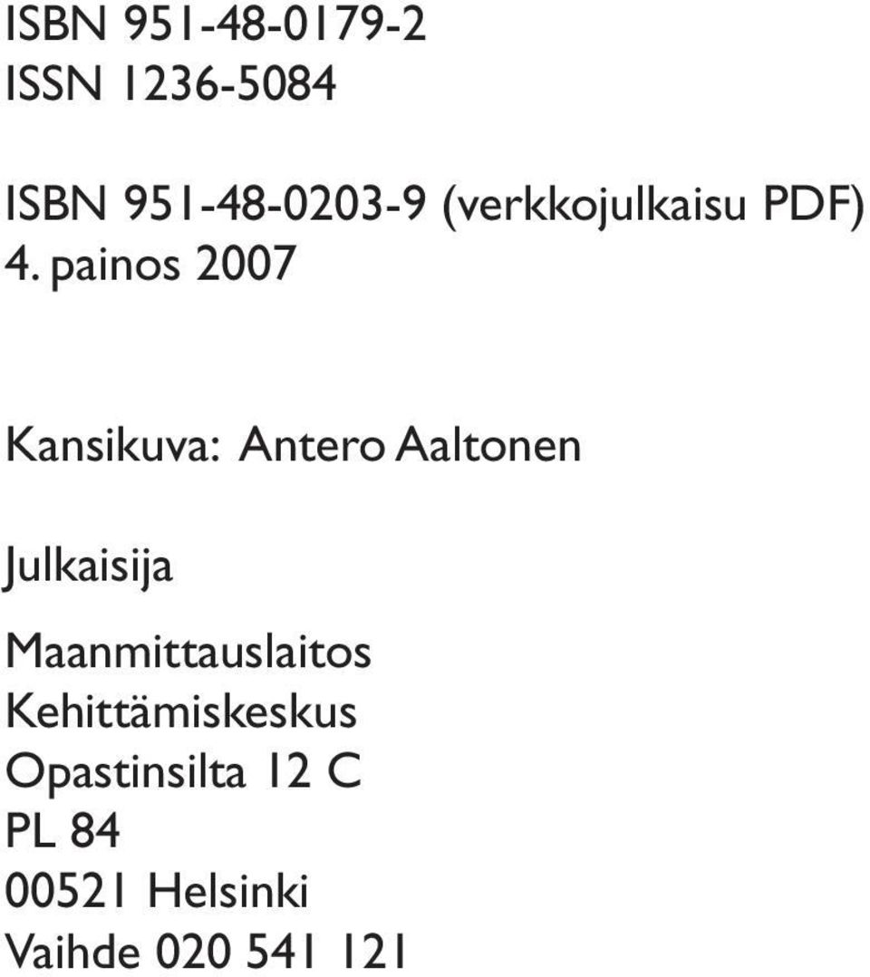 painos 2007 Kansikuva: Antero Aaltonen Julkaisija