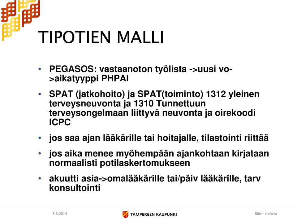 menevät(lääkärin)-> EKG, RR, CRP,Strep-A, PLV