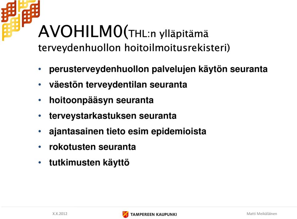 seurannan ja valvonnan välineenä sekä