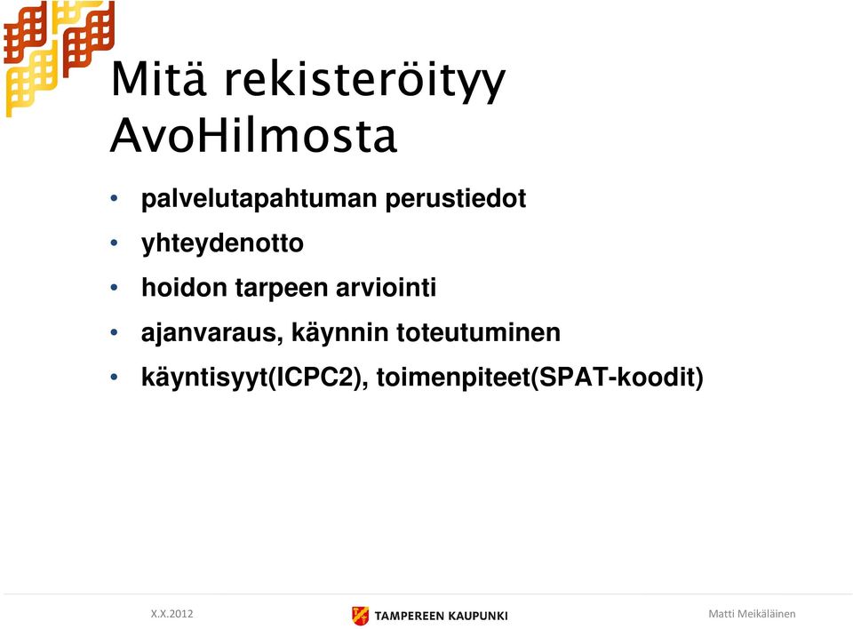 ydintietoja käyntisyytieto terveysongelman(oire, vaiva,