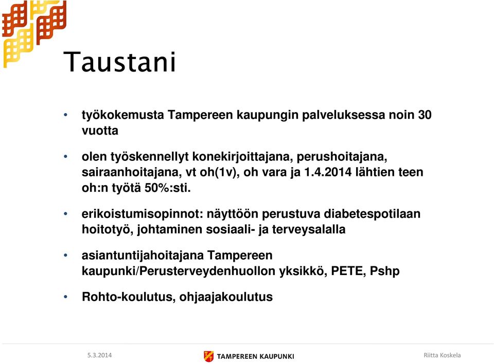 2014 lähtien teen oh:n työtä 50%:sti.