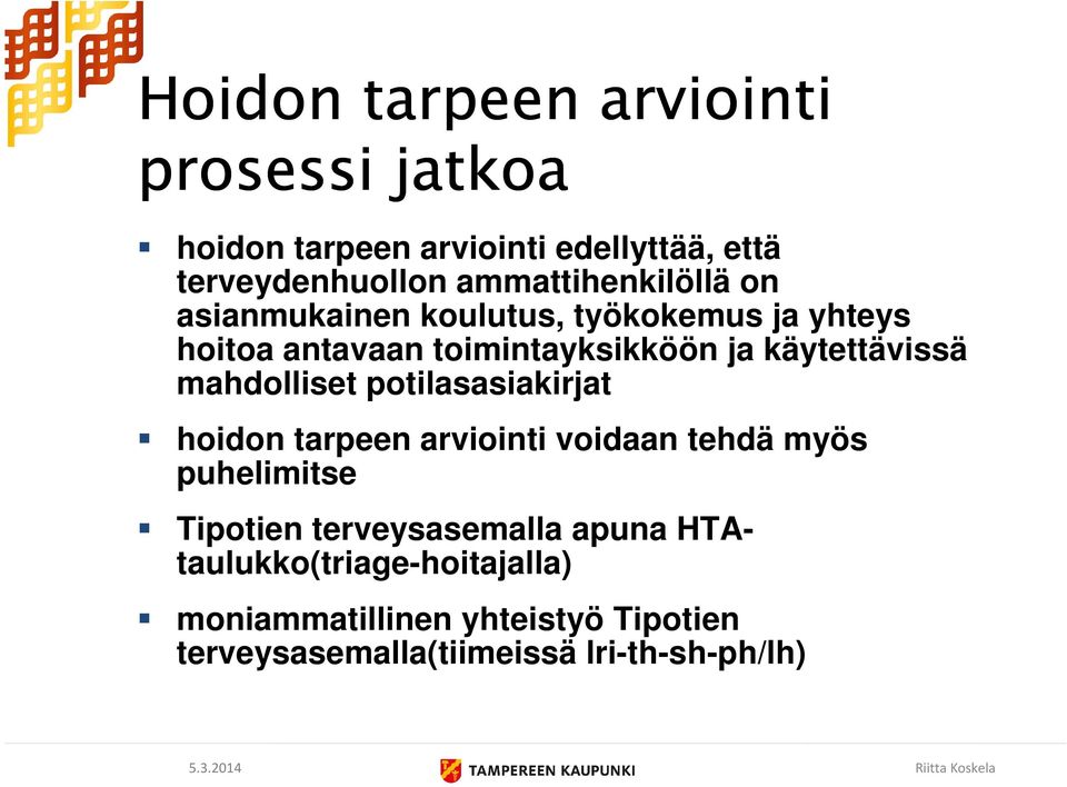 oirekoodi ICPC jos saa ajan lääkärille tai hoitajalle, tilastointi riittää jos aika menee myöhempään