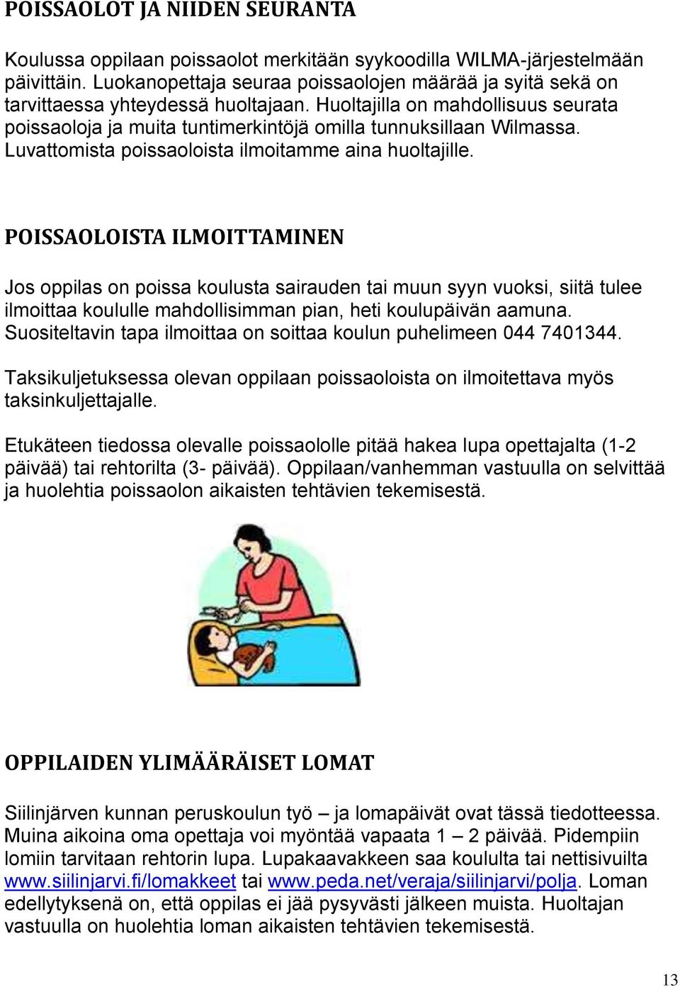 Luvattomista poissaoloista ilmoitamme aina huoltajille.