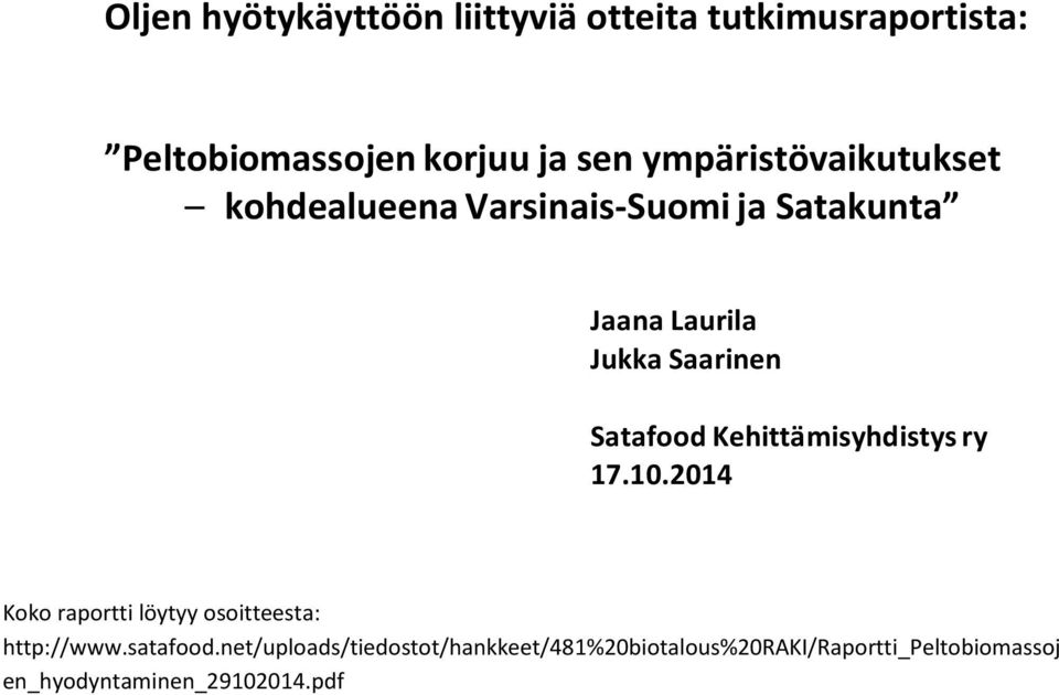 Satafood Kehittämisyhdistys ry 17.10.2014 Koko raportti löytyy osoitteesta: http://www.satafood.