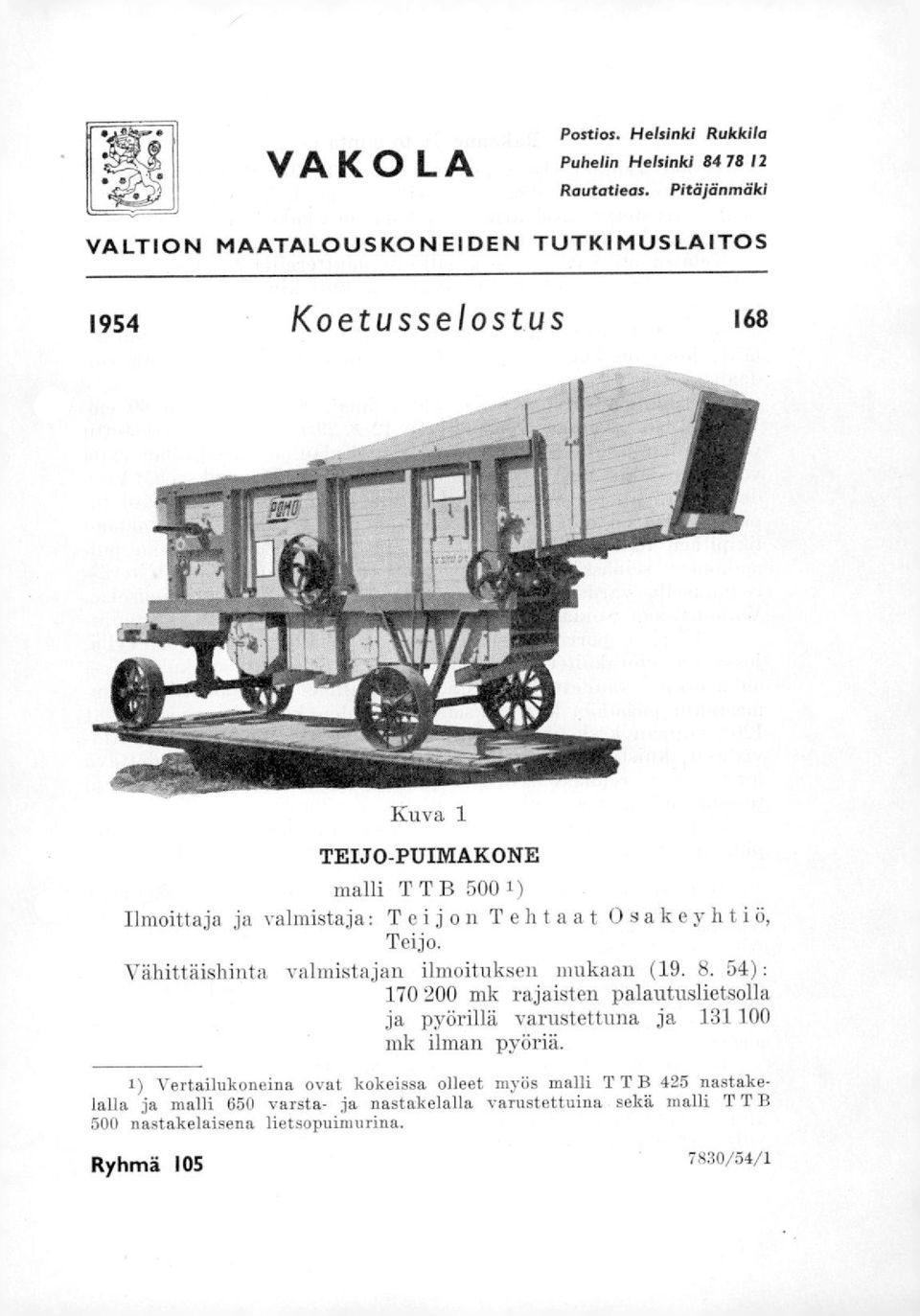 Teijon Tehtaat Osakeyhtiö, Teijo. Vähittäishinta valmistajan ilmoituksen mukaan (19. 8.