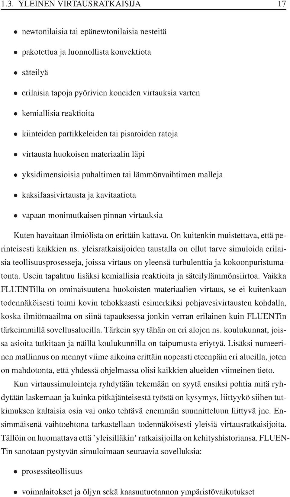 monimutkaisen pinnan virtauksia Kuten havaitaan ilmiölista on erittäin kattava. On kuitenkin muistettava, että perinteisesti kaikkien ns.