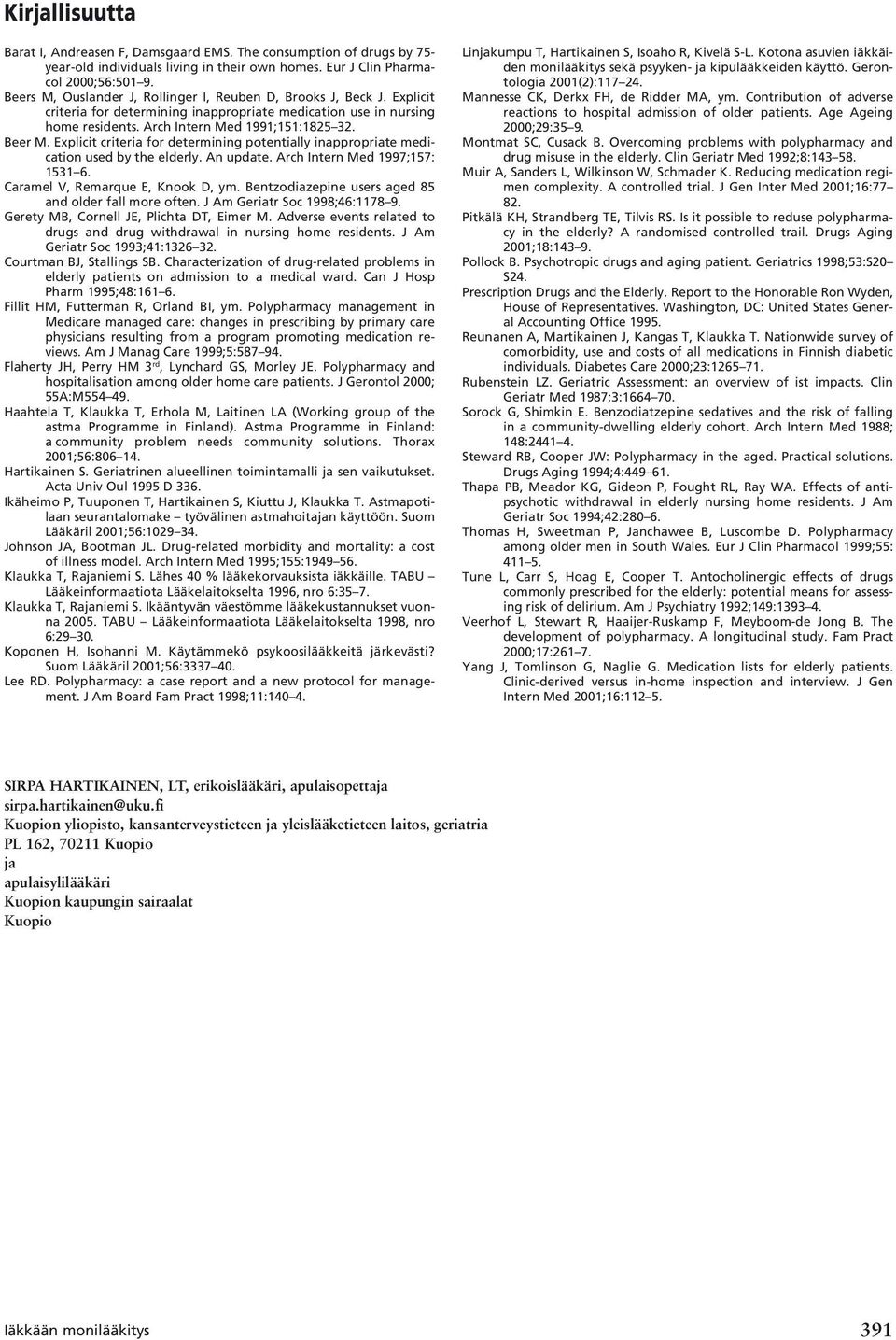 Explicit criteria for determining potentially inappropriate medication used by the elderly. An update. Arch Intern Med 1997;157: 1531 6. Caramel V, Remarque E, Knook D, ym.