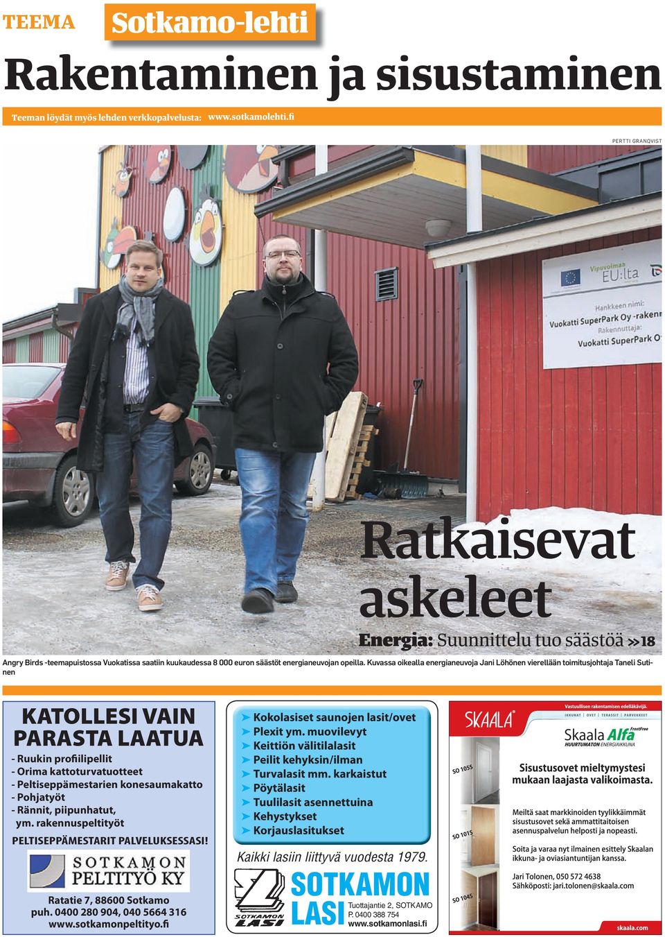 Kuvassa oikealla energianeuvoja Jani Löhönen vierellään toimitusjohtaja Taneli Sutinen KATOLLESI VAIN PARASTA LAATUA - Ruukin profiilipellit - Orima kattoturvatuotteet - Peltiseppämestarien