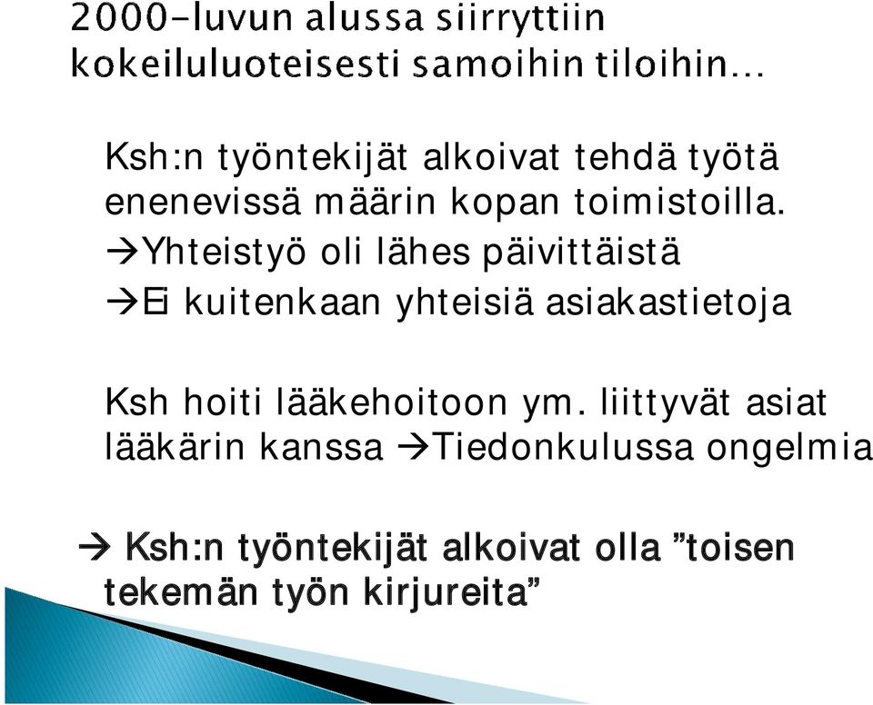 Yhteistyö oli lähes päivittäistä Ei kuitenkaan yhteisiä asiakastietoja