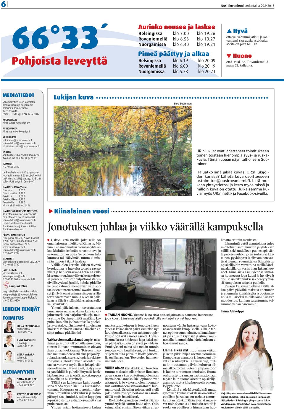 Meitä on pian 61 000! Huono että vesi on Rovaniemellä maan 22. kalleinta. MEDIATIEDOT Sanomalehtien liiton jäsenlehti. Keskiviikkoisin ja perjantaisin ilmaiseksi Rovaniemellä. 32. vuosikerta.
