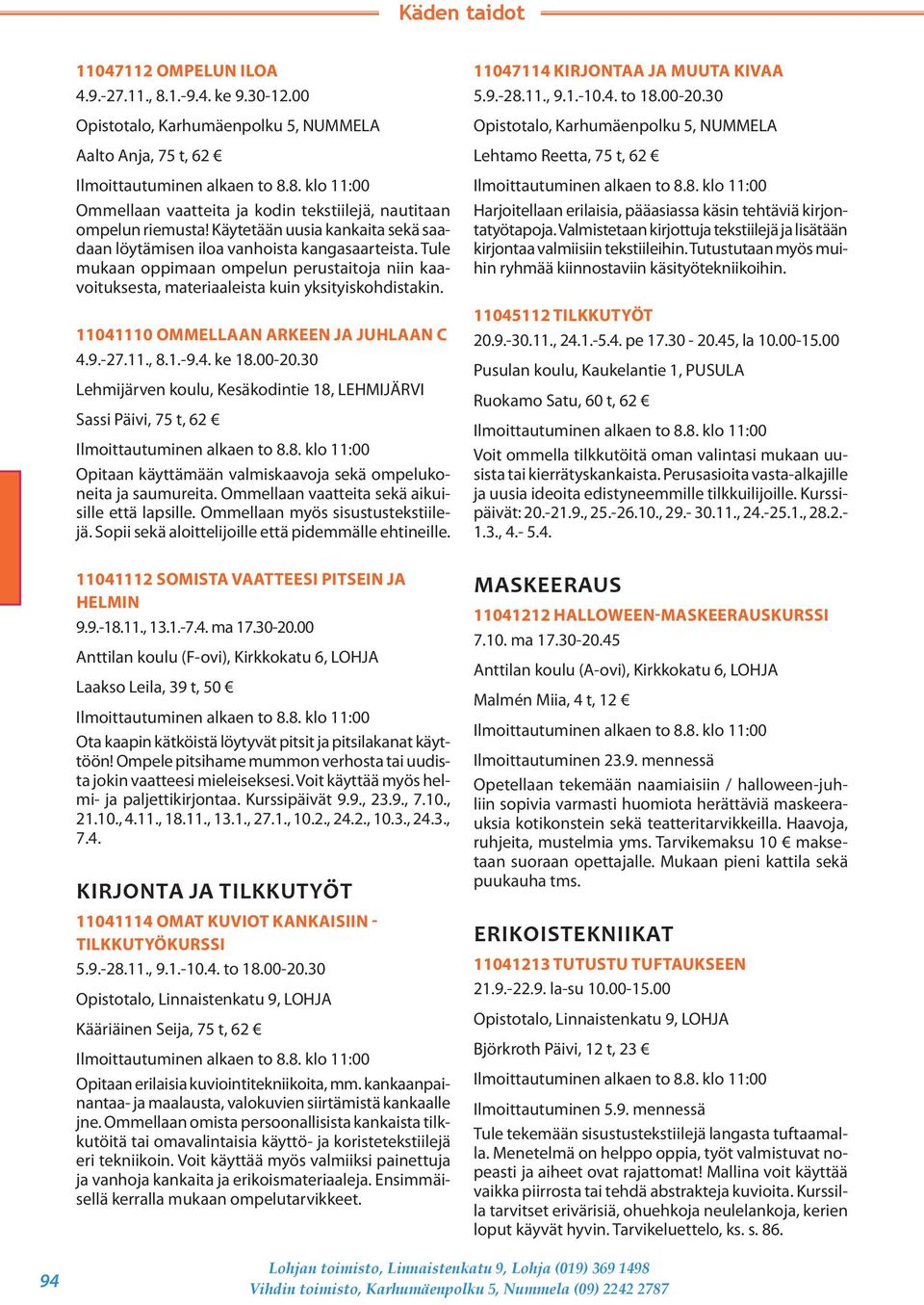 11041110 OMMELLAAN ARKEEN JA JUHLAAN C 4.9.-27.11., 8.1.-9.4. ke 18.00-20.