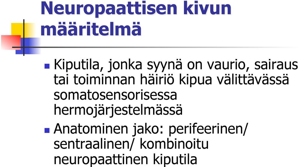 somatosensorisessa hermojärjestelmässä Anatominen jako: