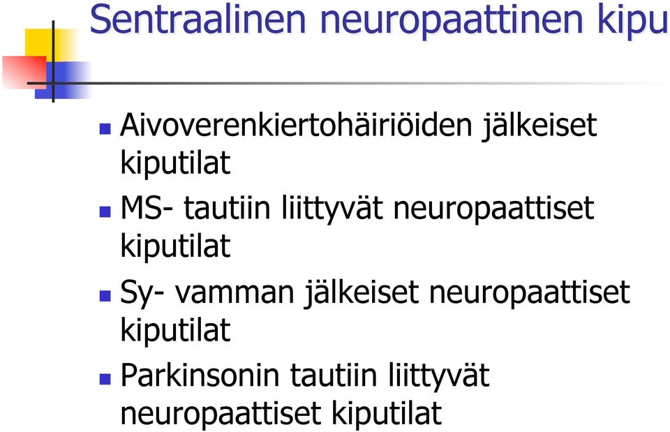 tautiin liittyvät neuropaattiset kiputilat Sy- vamman