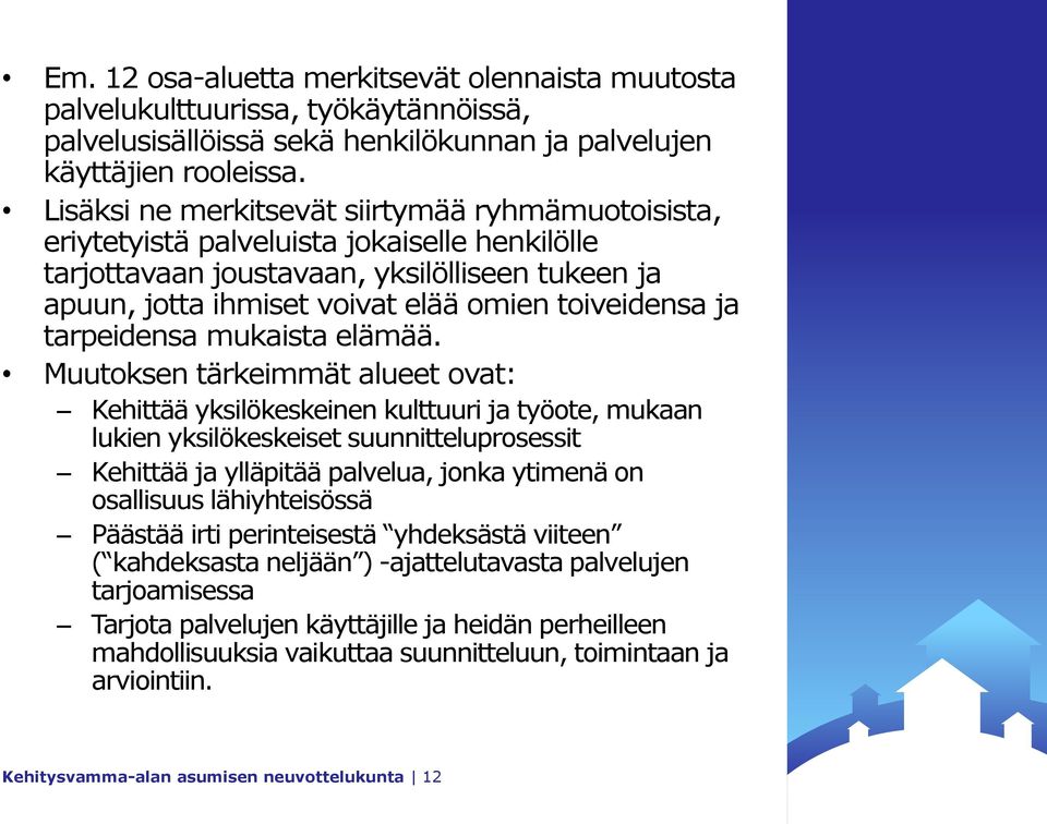 ja tarpeidensa mukaista elämää.