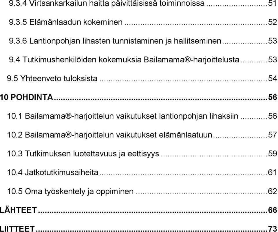 1 Bailamama -harjoittelun vaikutukset lantionpohjan lihaksiin... 56 10.2 Bailamama -harjoittelun vaikutukset elämänlaatuun... 57 10.