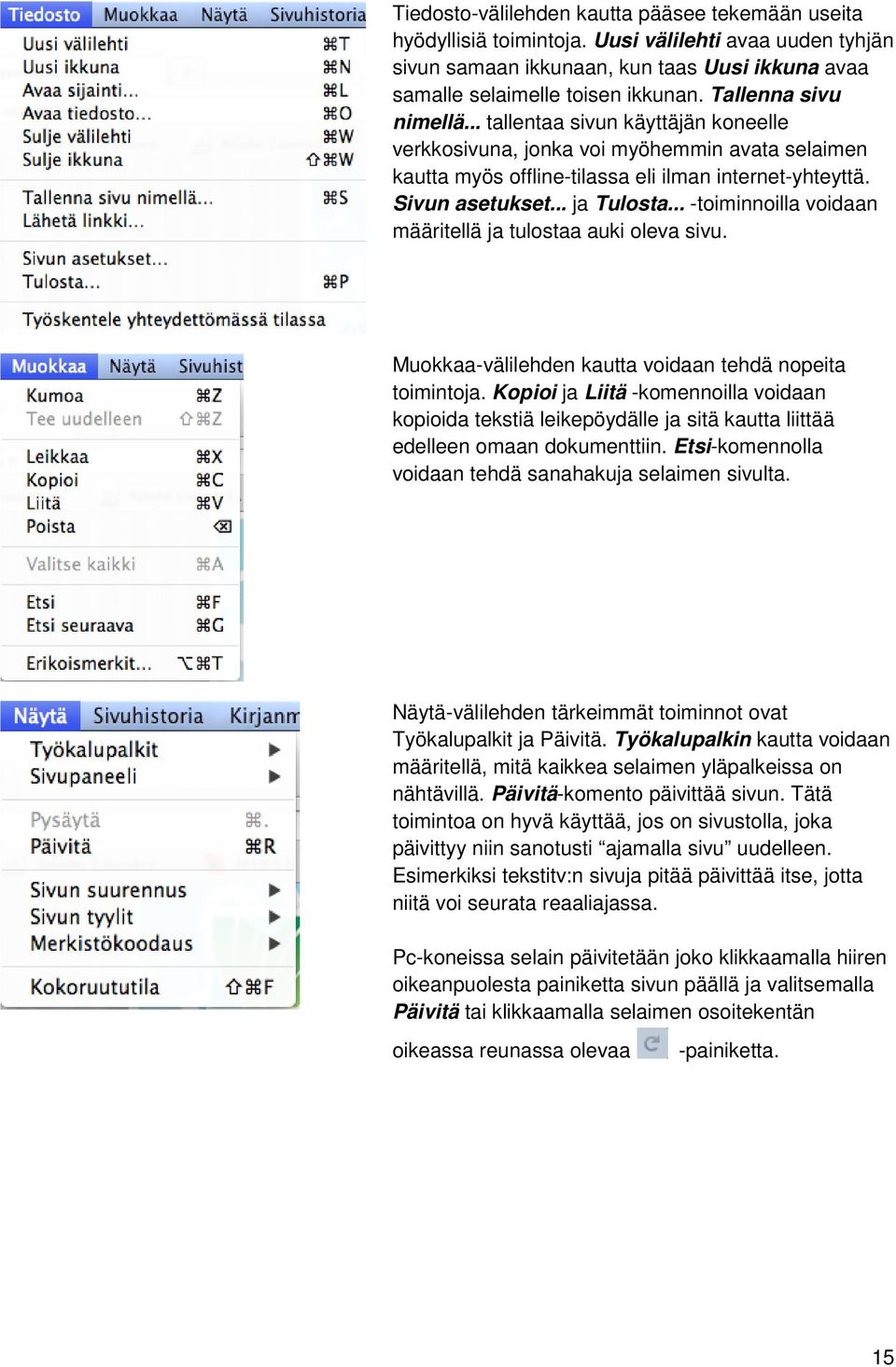 .. -toiminnoilla voidaan määritellä ja tulostaa auki oleva sivu. Muokkaa-välilehden kautta voidaan tehdä nopeita toimintoja.