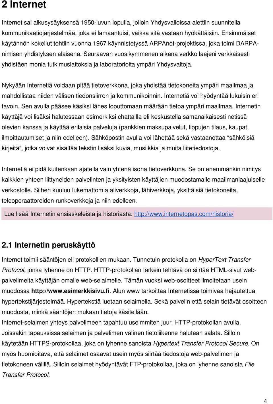 Seuraavan vuosikymmenen aikana verkko laajeni verkkaisesti yhdistäen monia tutkimuslaitoksia ja laboratorioita ympäri Yhdysvaltoja.