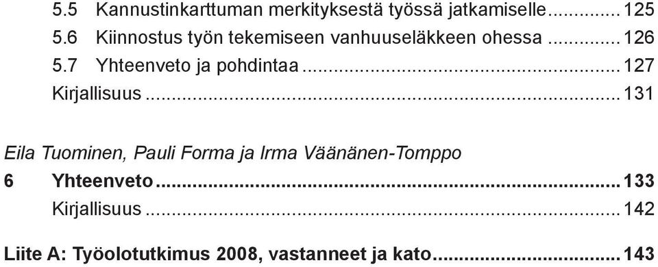 7 Yhteenveto ja pohdintaa... 127 Kirjallisuus.