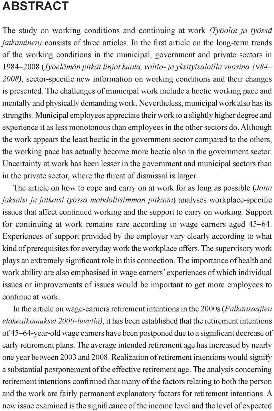 1984 2008), sector-specific new information on working conditions and their changes is presented.