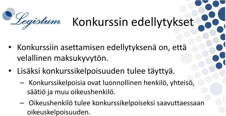 Konkurssikelpoisia ovat luonnollinen henkilö, yhteisö, säätiö ja muu