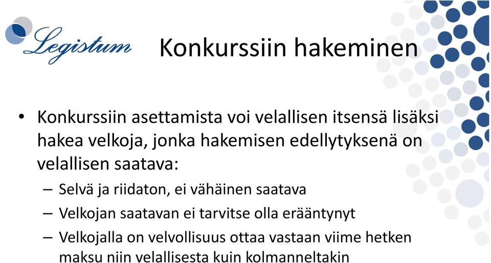 riidaton, ei vähäinen saatava Velkojan saatavan ei tarvitse olla erääntynyt