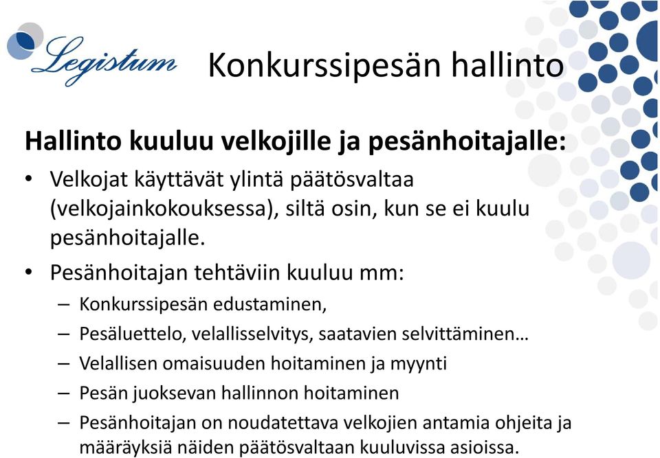 Pesänhoitajan tehtäviin kuuluu mm: Konkurssipesän edustaminen, Pesäluettelo, velallisselvitys, saatavien selvittäminen