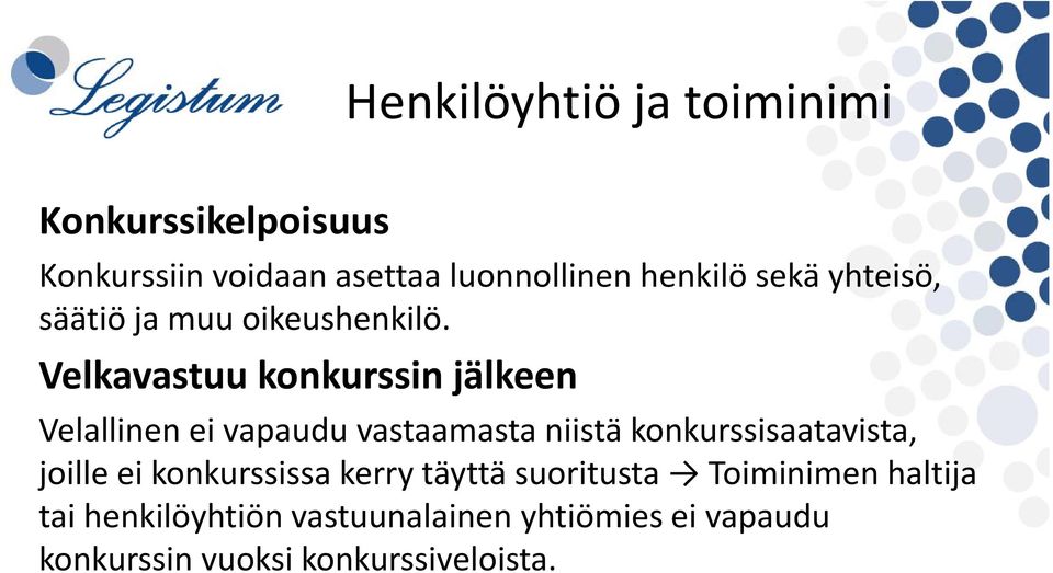 Velkavastuu konkurssin jälkeen Velallinen ei vapaudu vastaamasta niistä konkurssisaatavista, joille