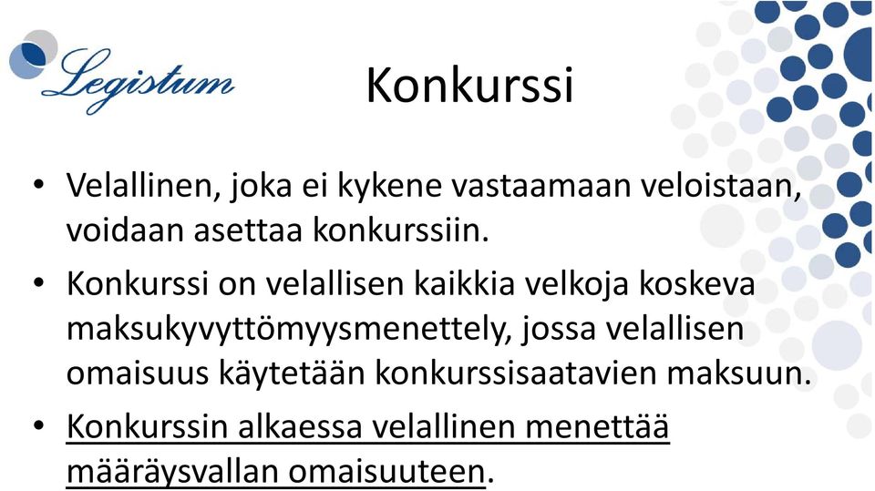 Konkurssi on velallisen kaikkia velkoja koskeva maksukyvyttömyysmenettely,