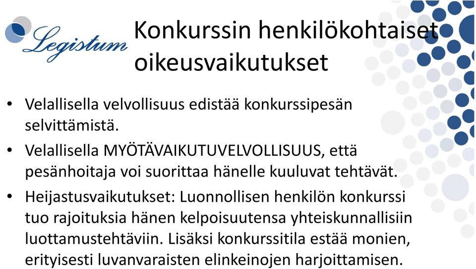 Velallisella MYÖTÄVAIKUTUVELVOLLISUUS, että pesänhoitaja voi suorittaa hänelle kuuluvat tehtävät.