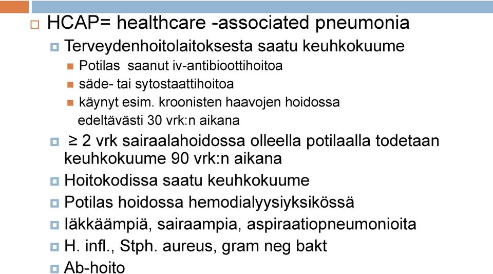 kroonisten haavojen hoidossa edeltävästi 30 vrk:n aikana 2 vrk sairaalahoidossa olleella potilaalla todetaan
