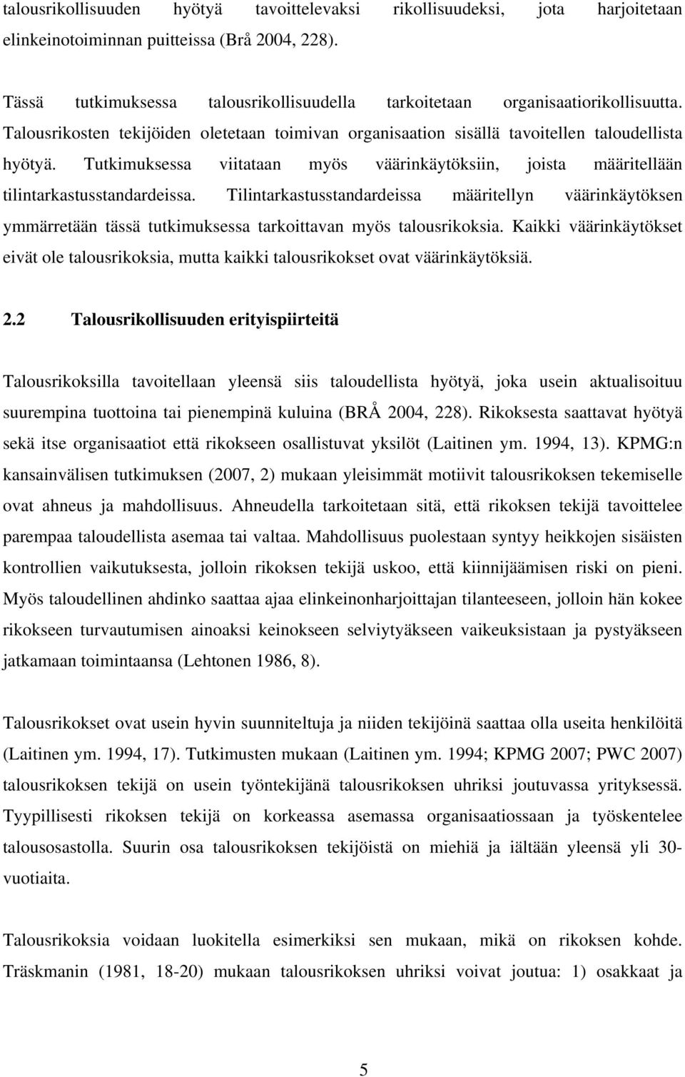 Tutkimuksessa viitataan myös väärinkäytöksiin, joista määritellään tilintarkastusstandardeissa.