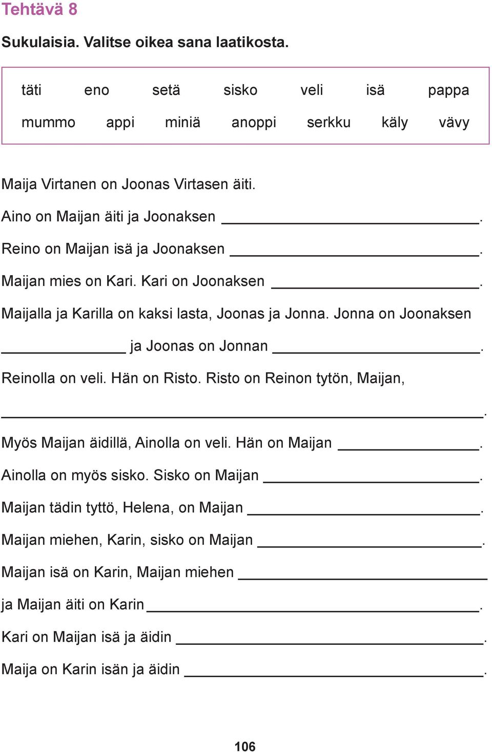 Tehtävä 11 Minun unelmatalo: Piirrä talo. Mitä huoneita sinun talossa on? Kuinka monta neliötä asunnossa on?