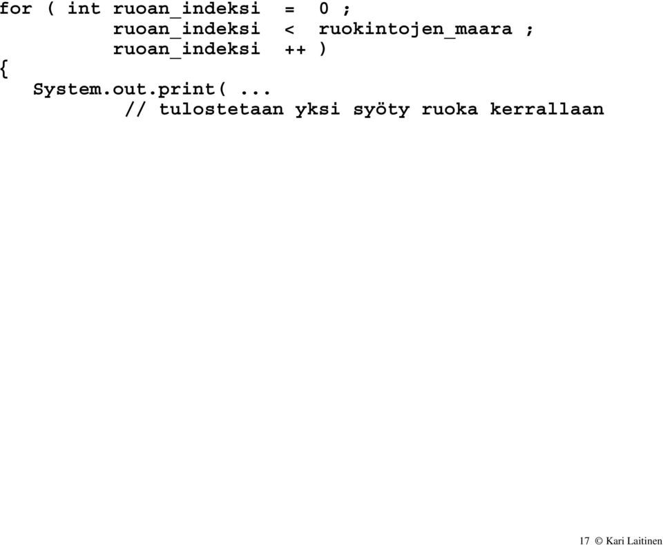 ruoan_indeksi ++ ) System.out.print(.